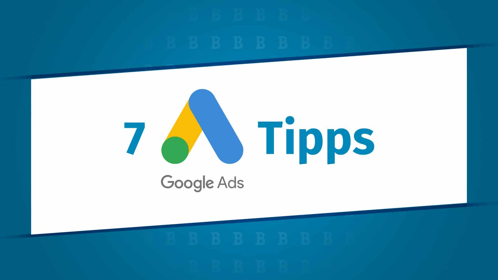 Google Ads Tipps (Adwords) Tipps für erfolgreiche Google Ads Kampagnen